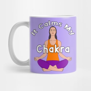 It calms my chakra Mug